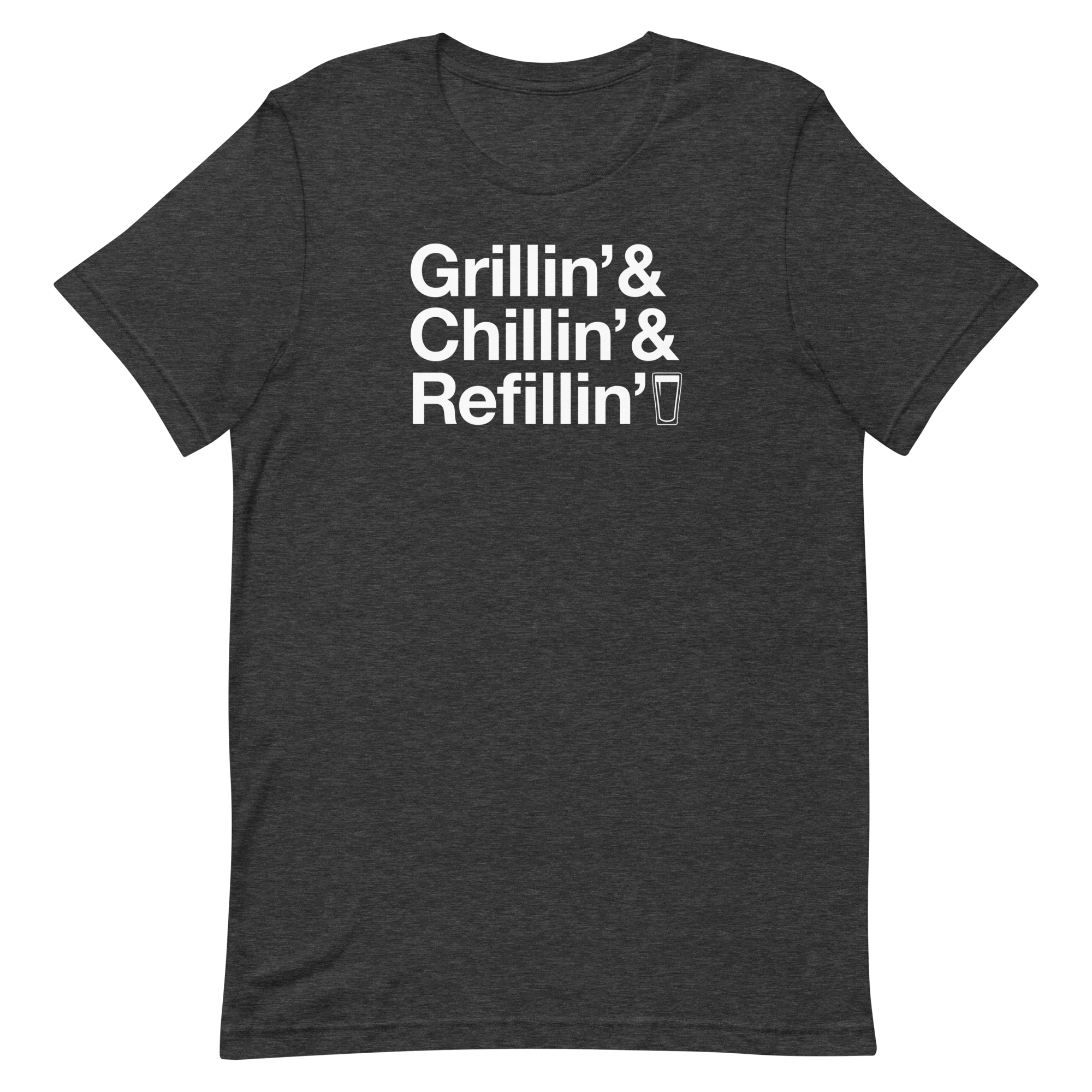 Grillin' Chillin' Refillin' T-Shirt